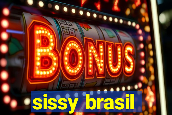 sissy brasil